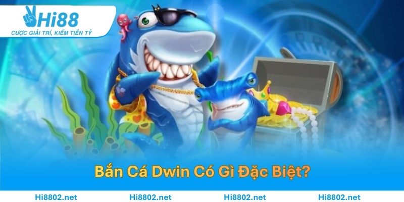 Trải Nghiệm Bắn Cá Dwin Có Gì Đặc Biệt?