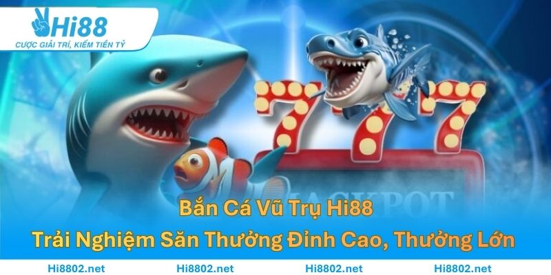 Bắn Cá Vũ Trụ – Trải Nghiệm Săn Thưởng Đỉnh Cao, Thưởng Lớn 