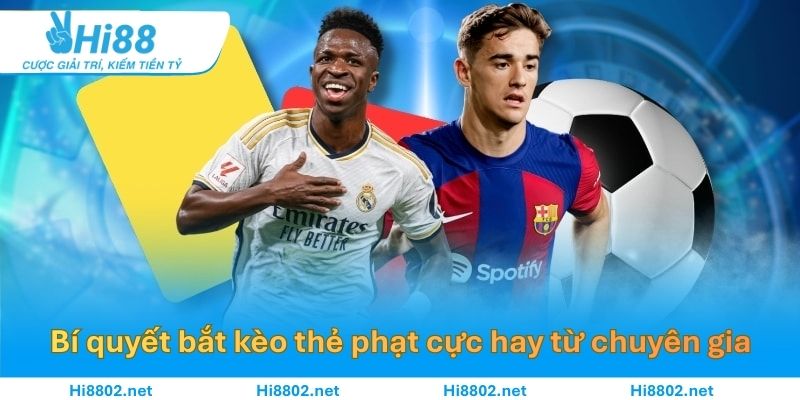 Bí quyết bắt kèo thẻ phạt cực hay từ chuyên gia