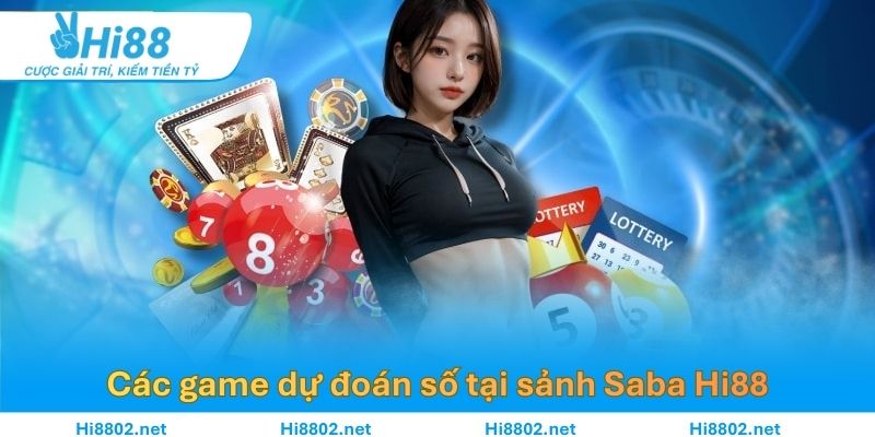 Các game dự đoán số ăn khách tại sảnh Saba của Hi88