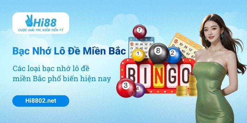 Các loại bạc nhớ lô đề miền Bắc phổ biến hiện nay