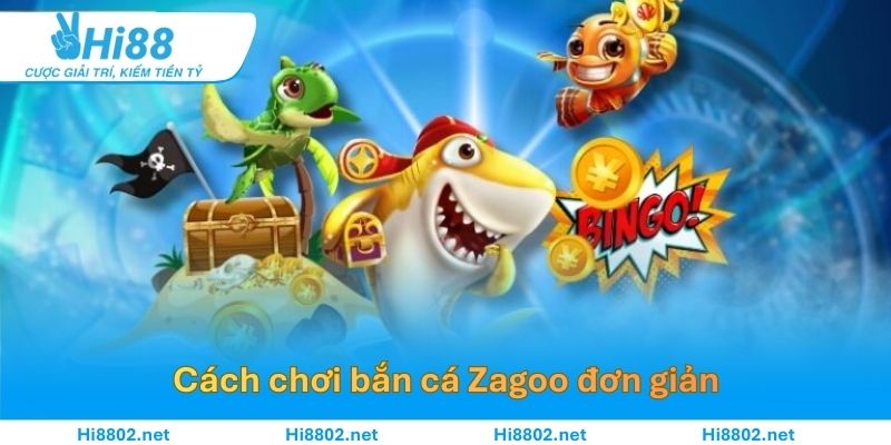 Hướng dẫn cách chơi bắn cá Zagoo đơn giản
