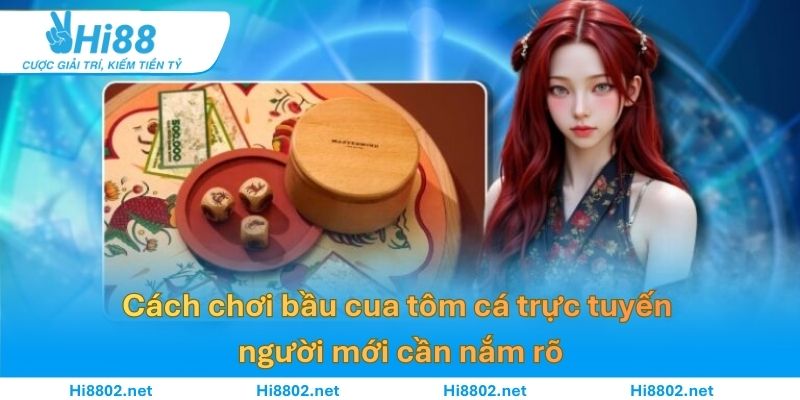 Cách chơi bầu cua tôm cá trực tuyến người mới cần nắm rõ