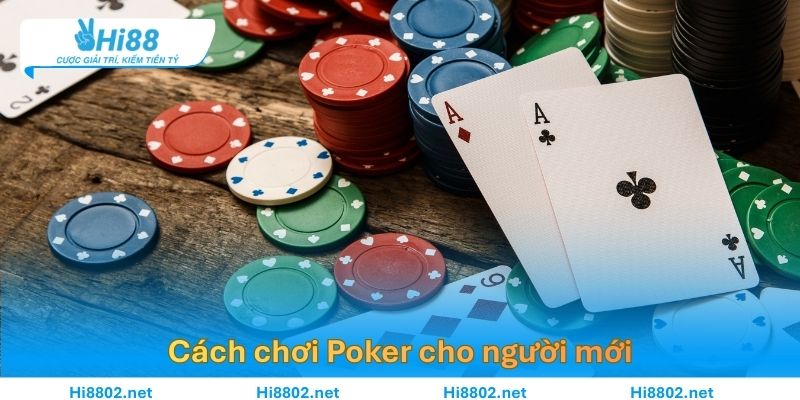 Cách chơi Poker cho người mới