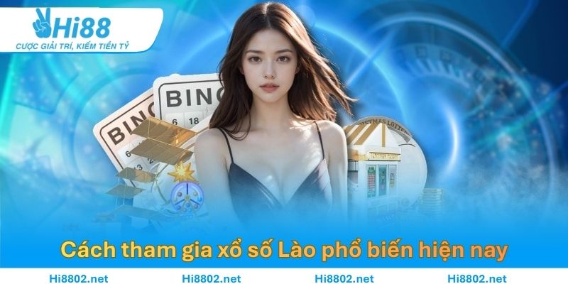 Cách tham gia xổ số Lào phổ biến hiện nay