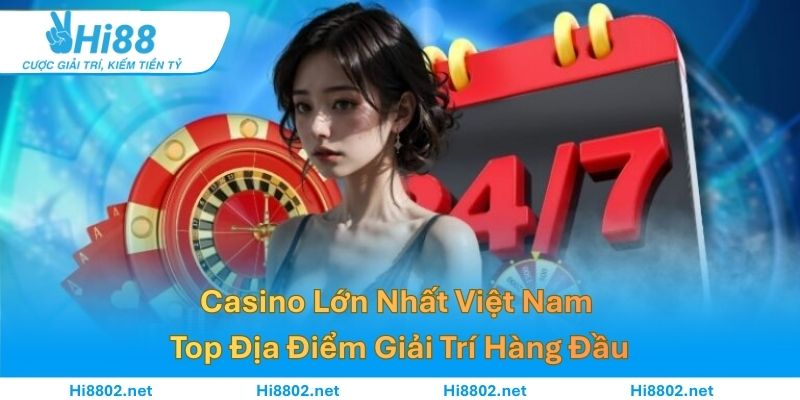 Casino Lớn Nhất Việt Nam – Top Địa Điểm Giải Trí Hàng Đầu