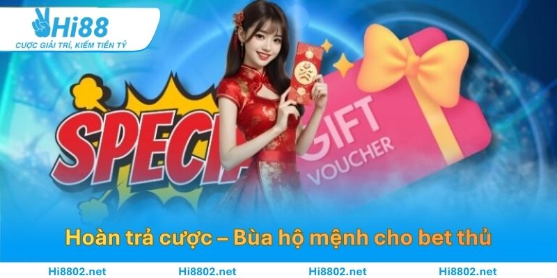 Hoàn trả cược – Bùa hộ mệnh cho bet thủ