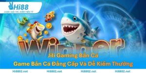 Jili Gaming bắn cá – Game Bắn Cá Đẳng Cấp Và Dễ Kiếm Thưởng