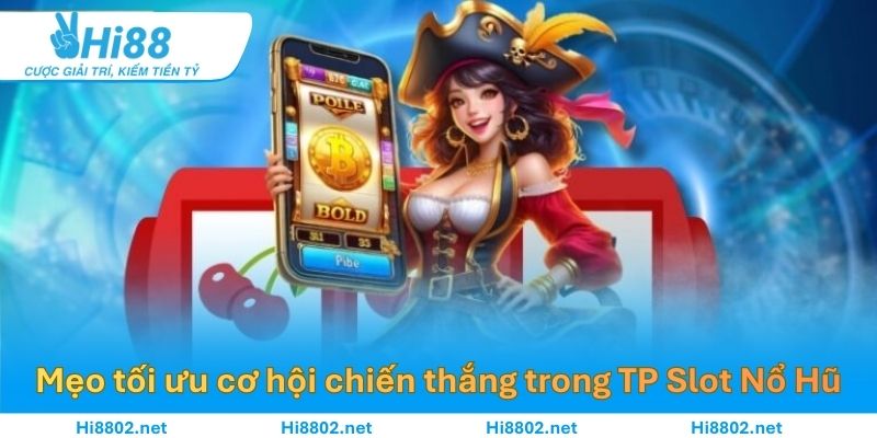 Các mẹo tối ưu cơ hội chiến thắng trong TP Slot Nổ HũCác mẹo tối ưu cơ hội chiến thắng trong TP Slot Nổ Hũ