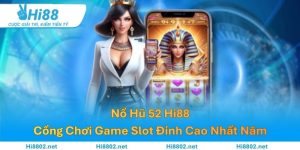 Nổ Hũ 52 Hi88 – Cổng Chơi Game Slot Đỉnh Cao Nhất Năm