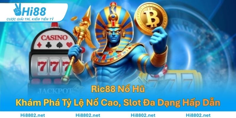 Ric88 Nổ Hũ – Khám Phá Tỷ Lệ Nổ Cao, Slot Đa Dạng Hấp Dẫn