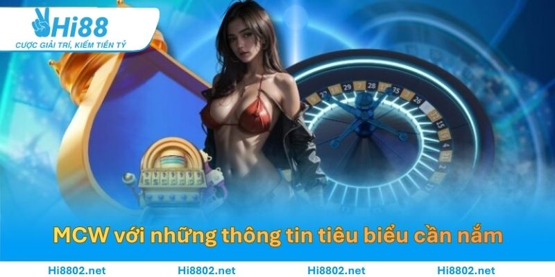 Giới thiệu vài nét khái quát về MCW casino trên nền tảng của HI88