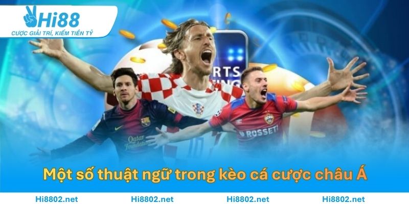 Một số thuật ngữ trong kèo cá cược châu Á