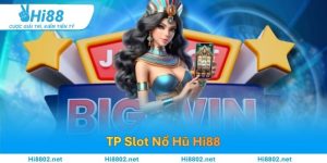 TP Slot Nổ Hũ – Cấu Trúc Trò Chơi, Mẹo Tối Ưu Thắng Lớn