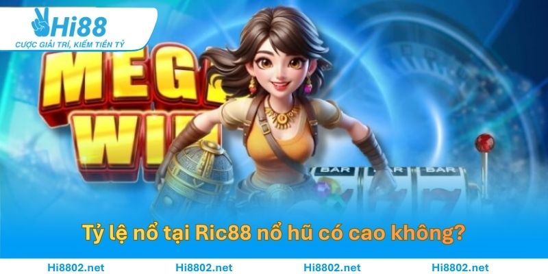 Tỷ lệ nổ tại Ric88 nổ hũ có cao không?