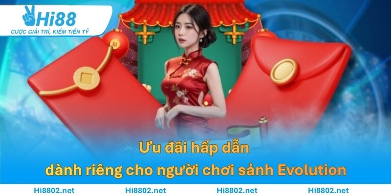 Ưu đãi hấp dẫn dành riêng cho người chơi sảnh Evolution