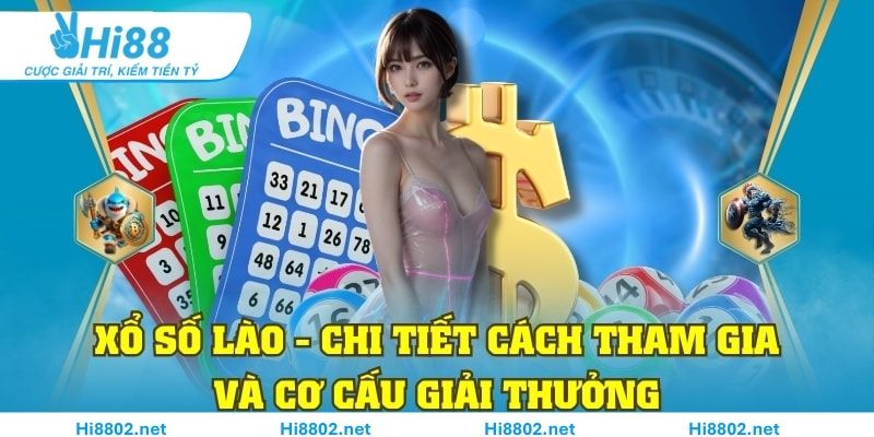 Xổ Số Lào – Chi Tiết Cách Tham Gia Và Cơ Cấu Giải Thưởng
