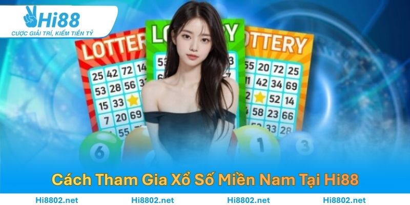 Cách Tham Gia Xổ Số Miền Nam Tại Hi88 Đơn Giản, Hiệu Quả